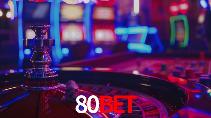 Explore as vantagens do 80Bet: serviço profissional e confiabilidade